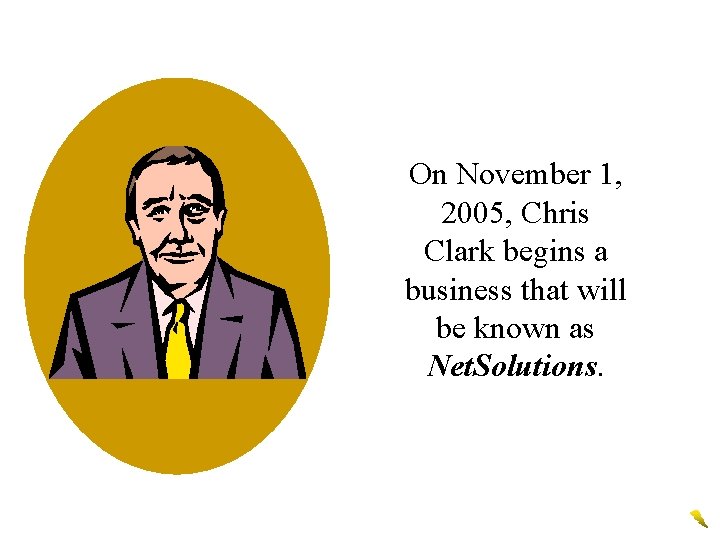 On November 1, 2005, Chris Clark begins a business that will be known as