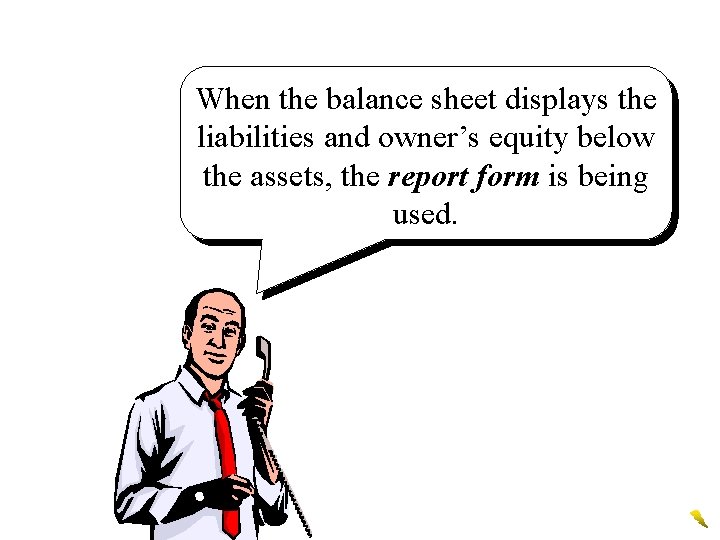 When the balance sheet displays the liabilities and owner’s equity below the assets, the