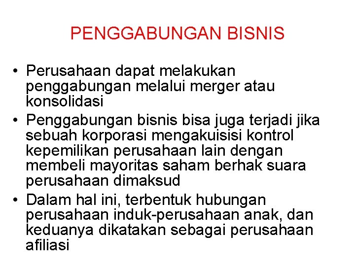 PENGGABUNGAN BISNIS • Perusahaan dapat melakukan penggabungan melalui merger atau konsolidasi • Penggabungan bisnis