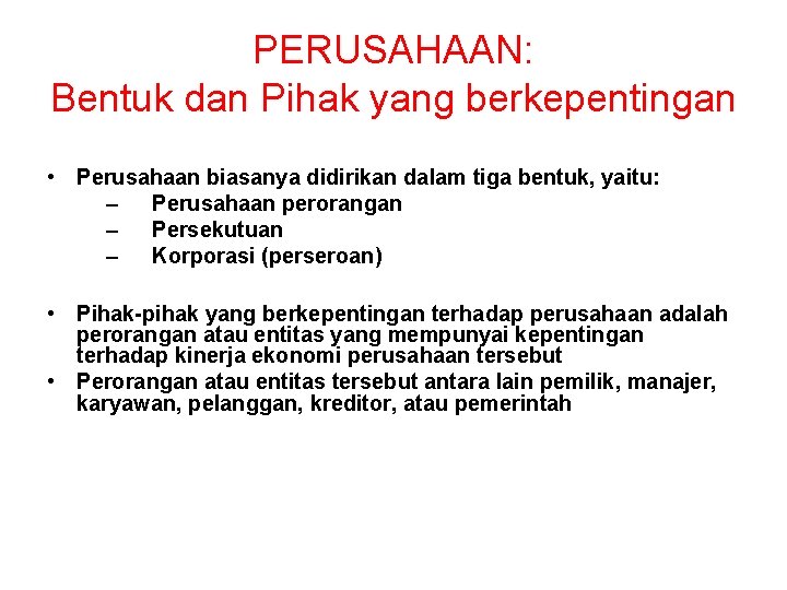 PERUSAHAAN: Bentuk dan Pihak yang berkepentingan • Perusahaan biasanya didirikan dalam tiga bentuk, yaitu: