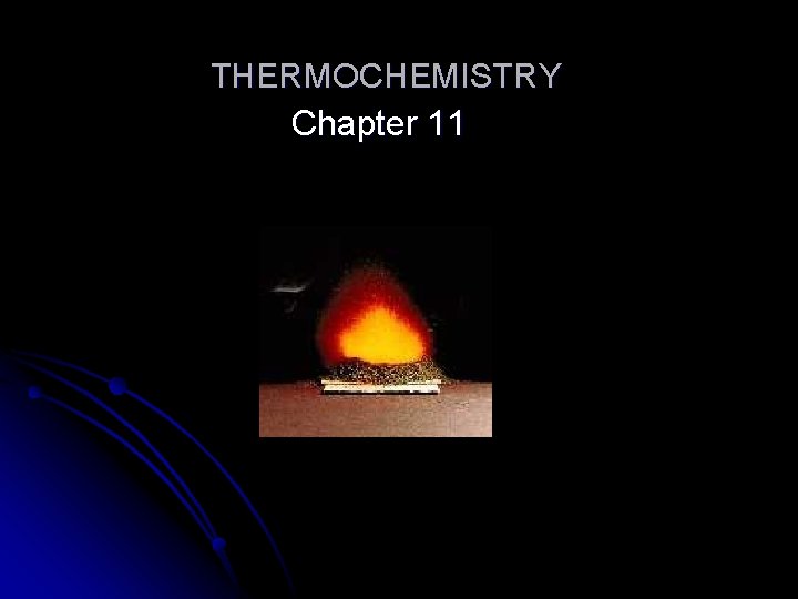 THERMOCHEMISTRY Chapter 11 