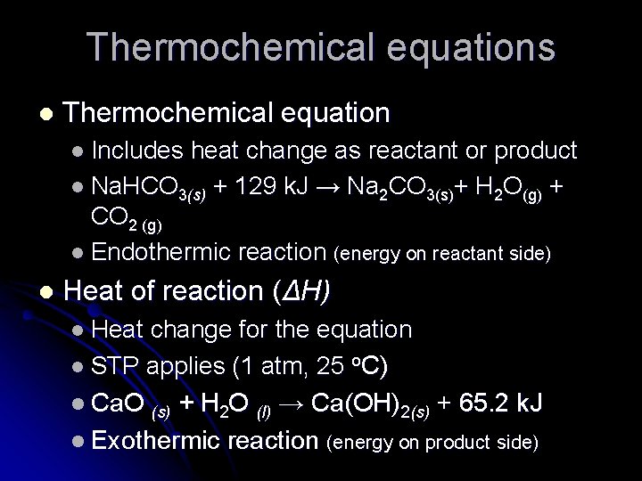 Thermochemical equations l Thermochemical equation l Includes heat change as reactant or product l