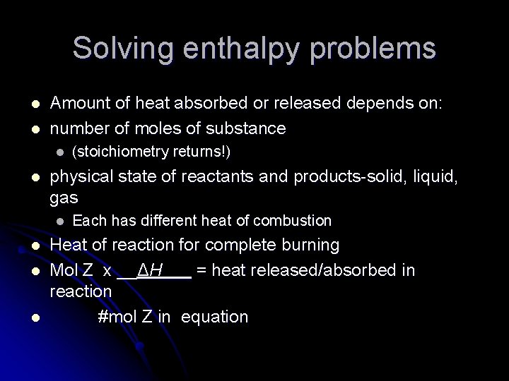 Solving enthalpy problems l l Amount of heat absorbed or released depends on: number