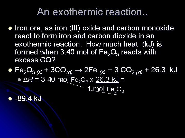 An exothermic reaction. . l l l Iron ore, as iron (III) oxide and