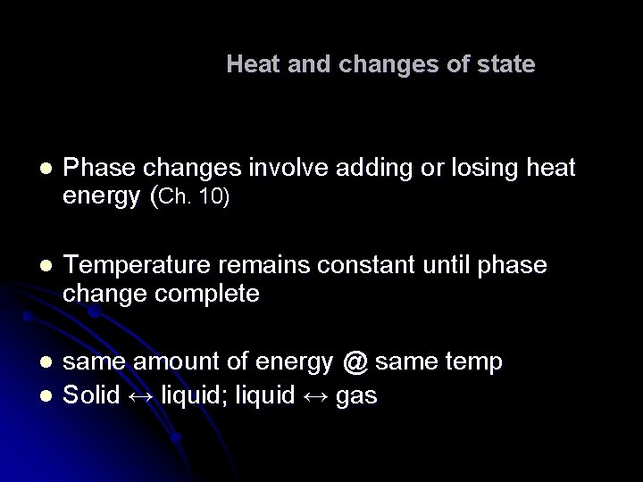 Heat and changes of state l Phase changes involve adding or losing heat energy