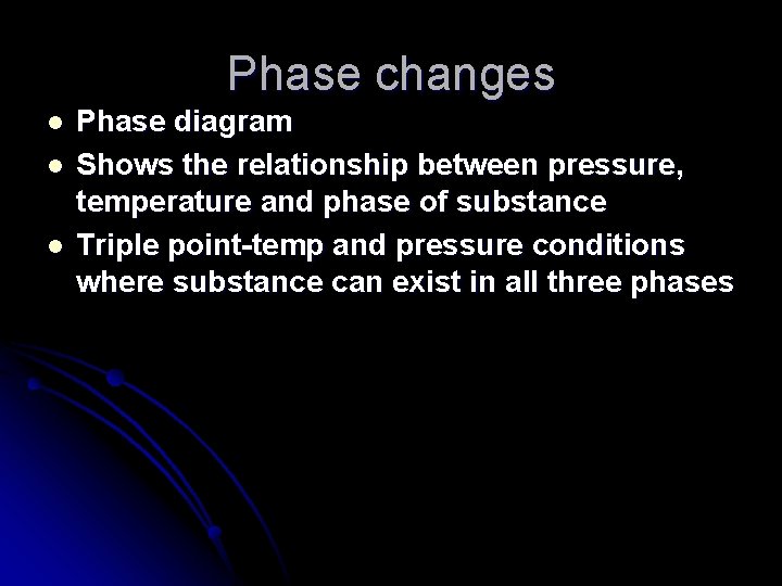 Phase changes l l l Phase diagram Shows the relationship between pressure, temperature and