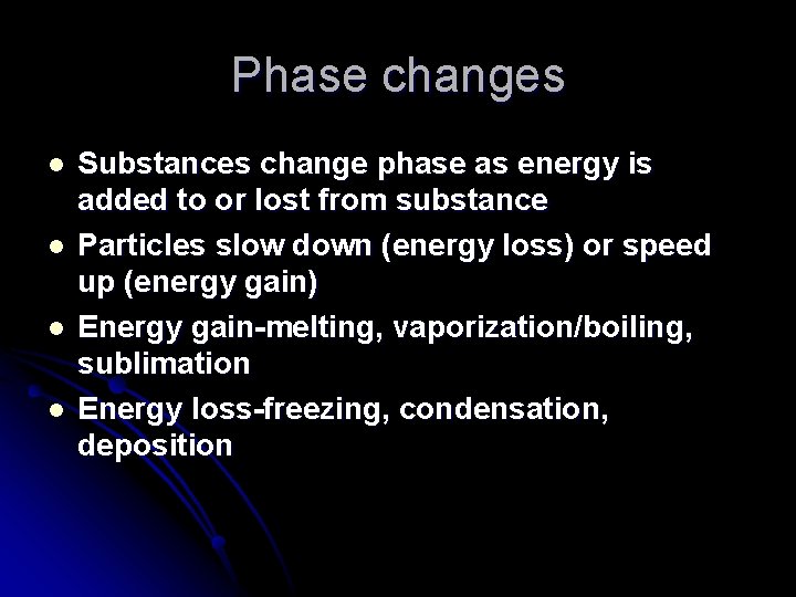 Phase changes l l Substances change phase as energy is added to or lost