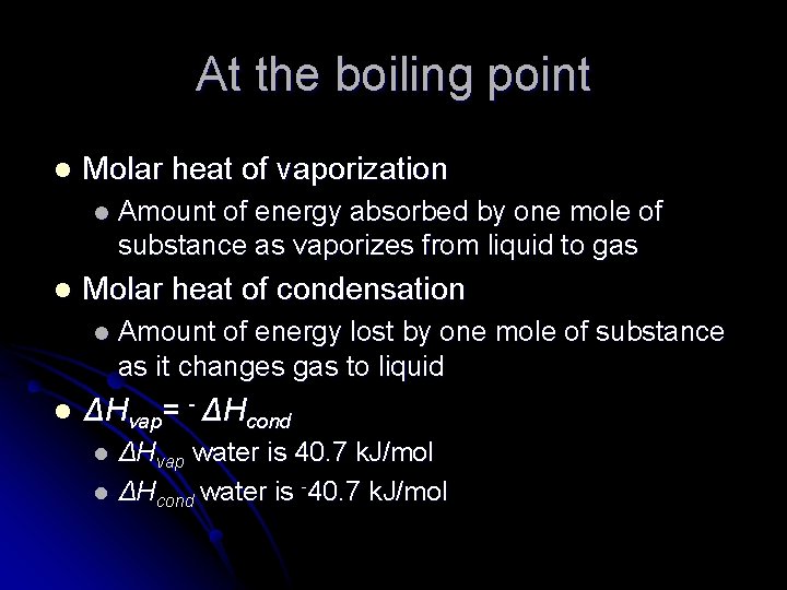 At the boiling point l Molar heat of vaporization l l Molar heat of