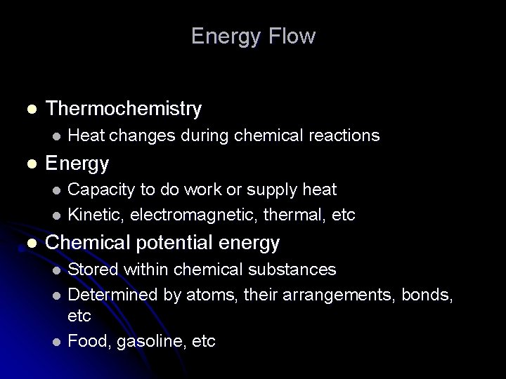 Energy Flow l Thermochemistry l l Heat changes during chemical reactions Energy Capacity to