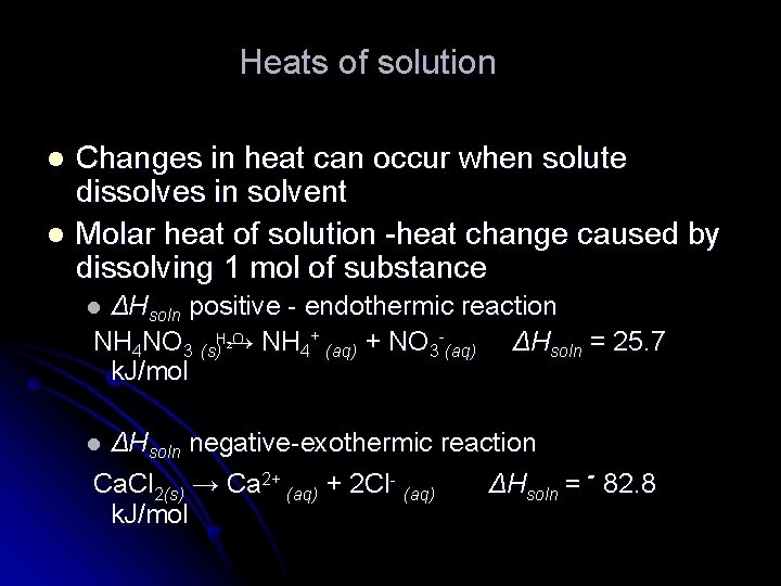 Heats of solution l l Changes in heat can occur when solute dissolves in