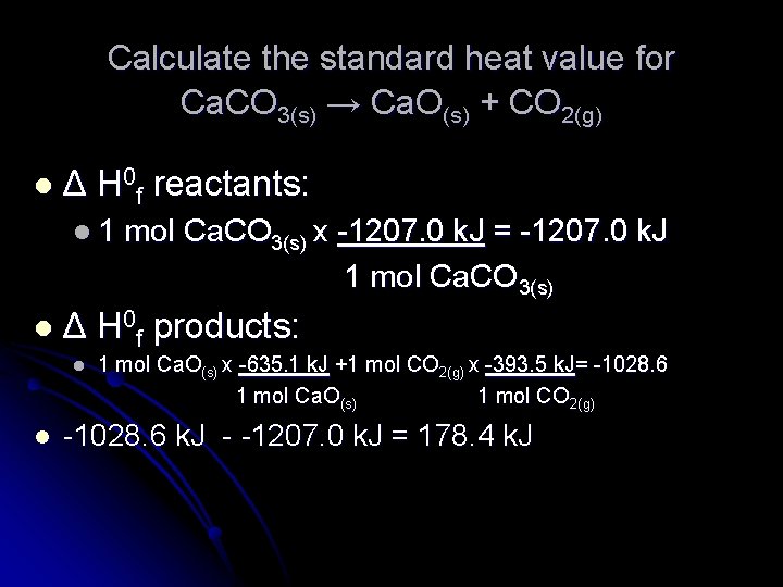Calculate the standard heat value for Ca. CO 3(s) → Ca. O(s) + CO