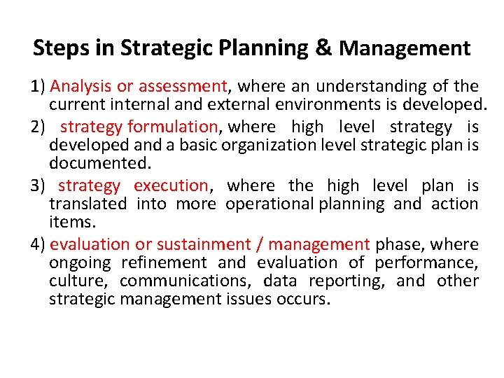 Steps in Strategic Planning & Management 1) Analysis or assessment, where an understanding of