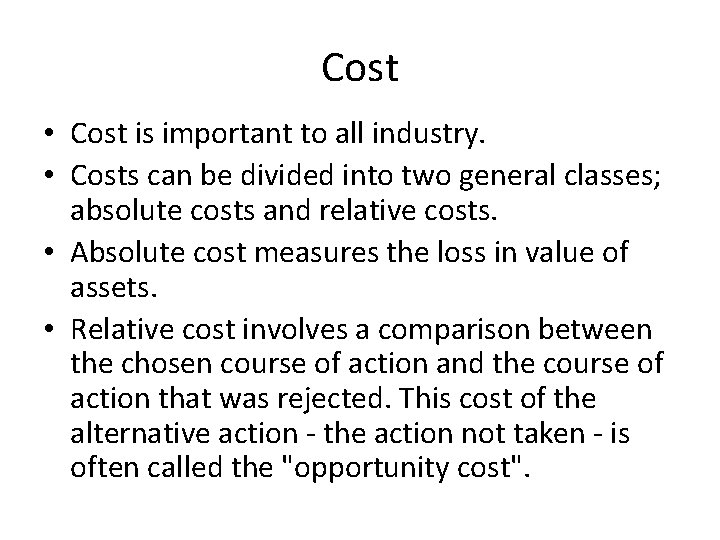 Cost • Cost is important to all industry. • Costs can be divided into