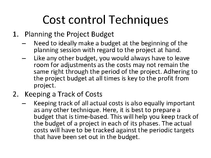 Cost control Techniques 1. Planning the Project Budget – – Need to ideally make