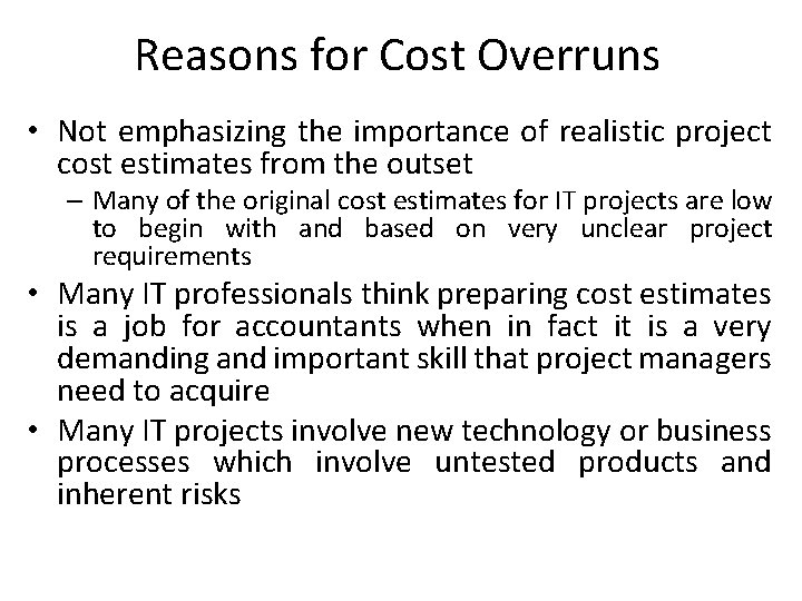 Reasons for Cost Overruns • Not emphasizing the importance of realistic project cost estimates