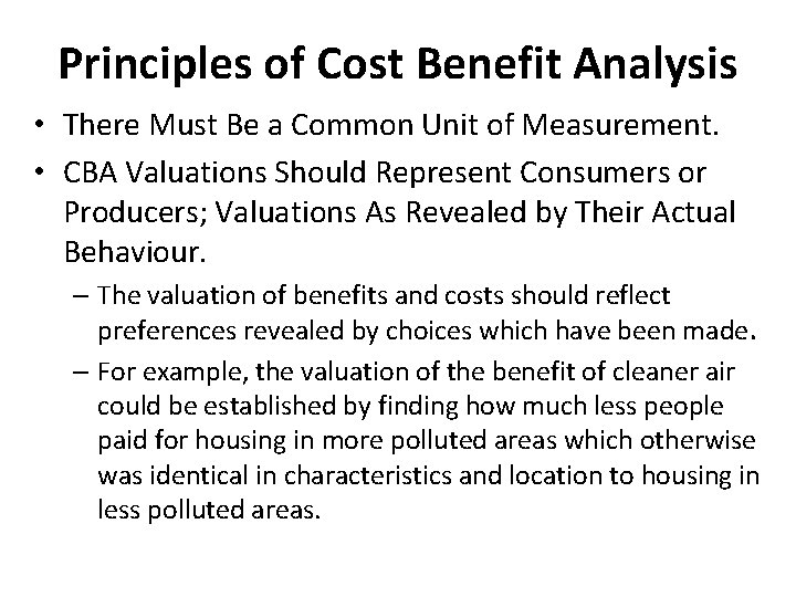 Principles of Cost Benefit Analysis • There Must Be a Common Unit of Measurement.