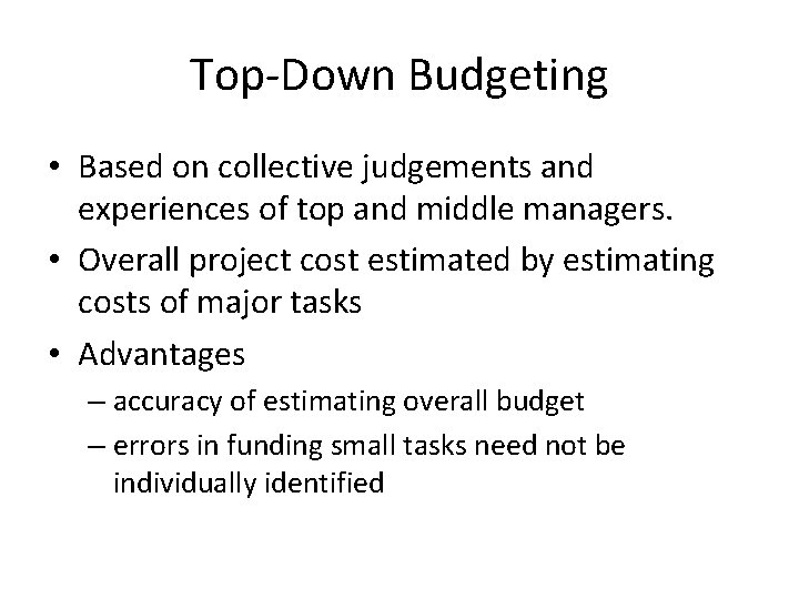 Top-Down Budgeting • Based on collective judgements and experiences of top and middle managers.
