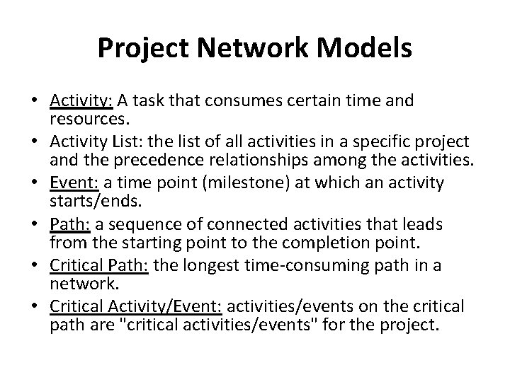 Project Network Models • Activity: A task that consumes certain time and resources. •