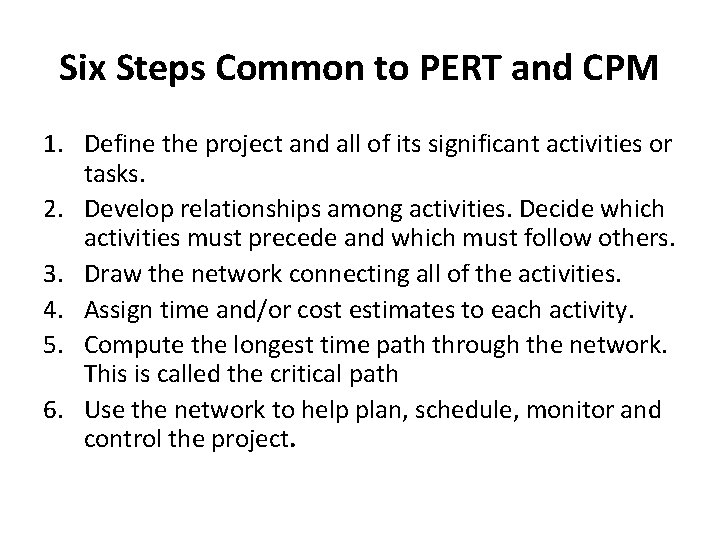 Six Steps Common to PERT and CPM 1. Define the project and all of