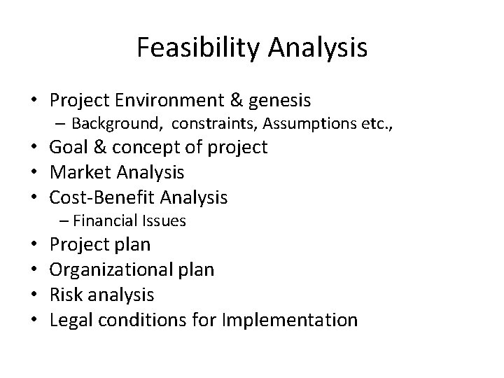 Feasibility Analysis • Project Environment & genesis – Background, constraints, Assumptions etc. , •