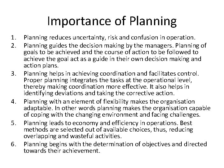 Importance of Planning 1. 2. 3. 4. 5. 6. Planning reduces uncertainty, risk and