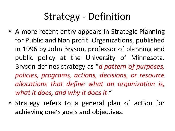 Strategy - Definition • A more recent entry appears in Strategic Planning for Public
