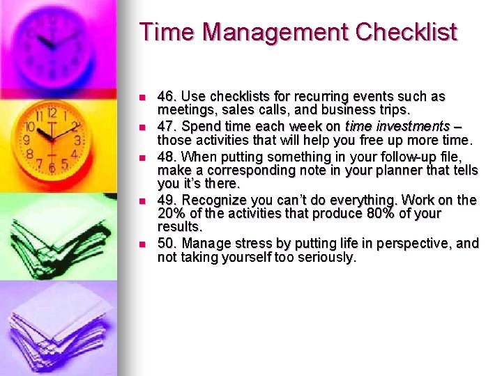 Time Management Checklist n n n 46. Use checklists for recurring events such as