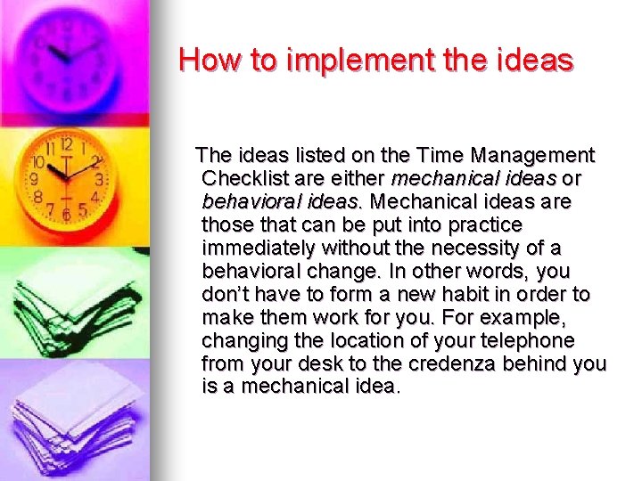 How to implement the ideas The ideas listed on the Time Management Checklist are