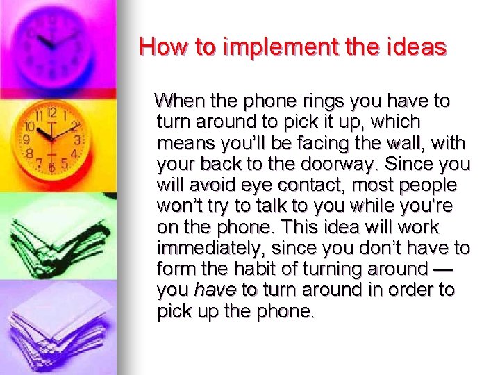 How to implement the ideas When the phone rings you have to turn around