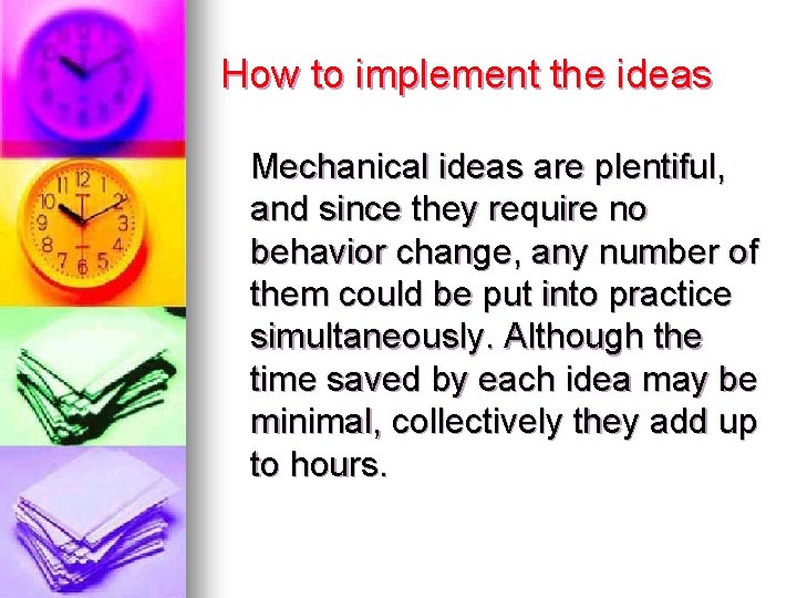 How to implement the ideas Mechanical ideas are plentiful, and since they require no