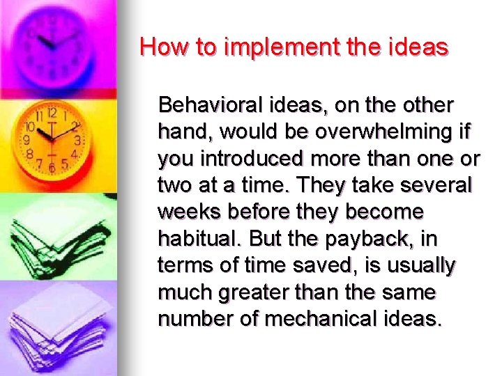 How to implement the ideas Behavioral ideas, on the other hand, would be overwhelming