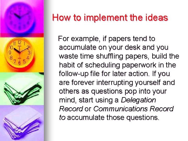 How to implement the ideas For example, if papers tend to accumulate on your