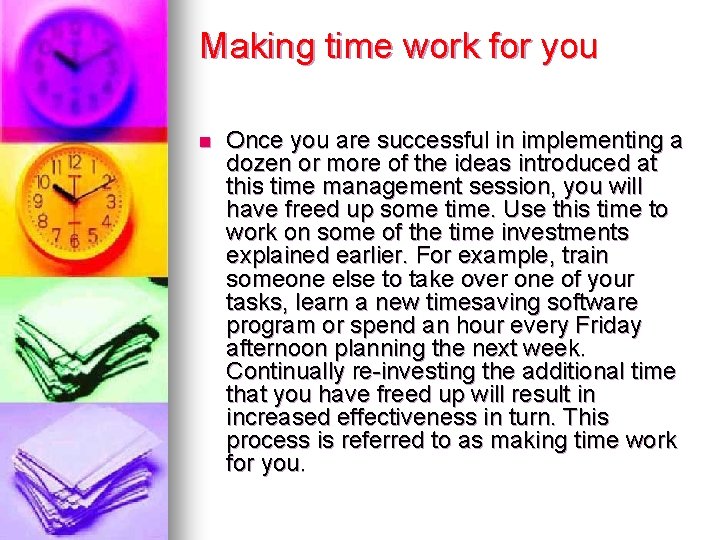 Making time work for you n Once you are successful in implementing a dozen