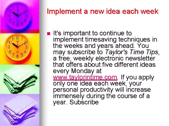 Implement a new idea each week n It's important to continue to implement timesaving