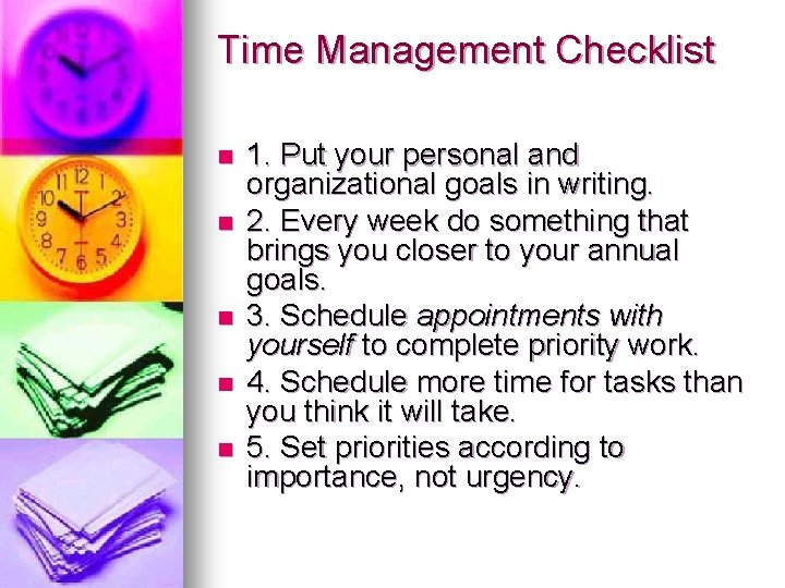 Time Management Checklist n n n 1. Put your personal and organizational goals in