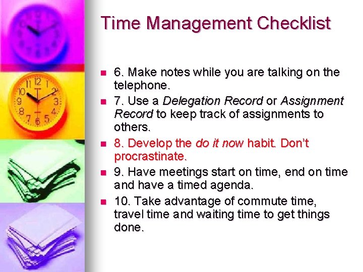 Time Management Checklist n n n 6. Make notes while you are talking on