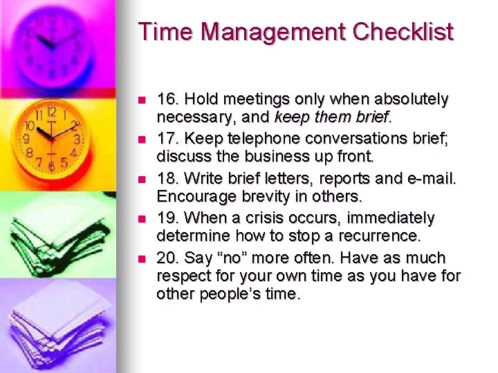 Time Management Checklist n n n 16. Hold meetings only when absolutely necessary, and