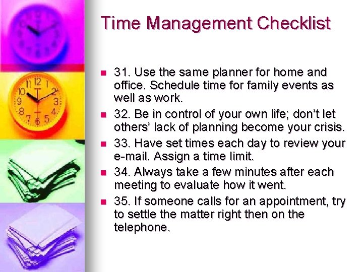 Time Management Checklist n n n 31. Use the same planner for home and
