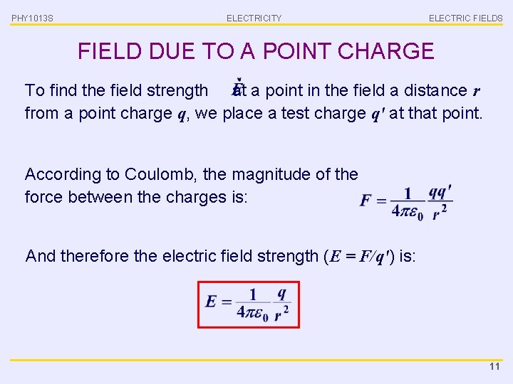 PHY 1013 S ELECTRICITY ELECTRIC FIELDS FIELD DUE TO A POINT CHARGE To find