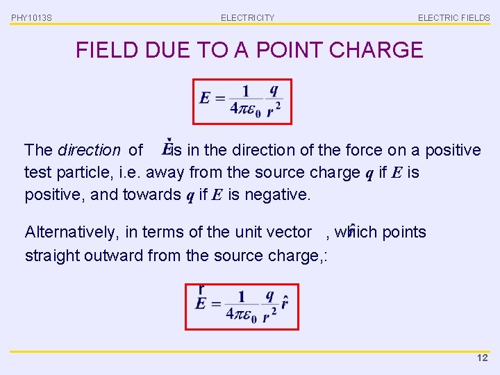 PHY 1013 S ELECTRICITY ELECTRIC FIELDS FIELD DUE TO A POINT CHARGE The direction