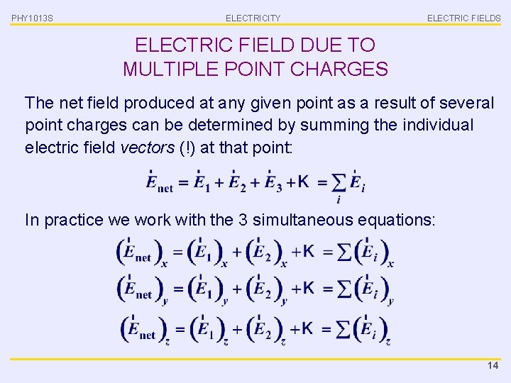 PHY 1013 S ELECTRICITY ELECTRIC FIELDS ELECTRIC FIELD DUE TO MULTIPLE POINT CHARGES The