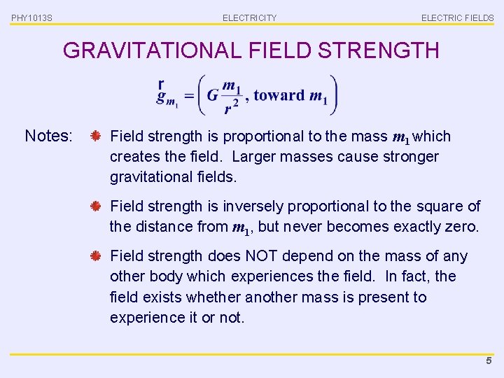 PHY 1013 S ELECTRICITY ELECTRIC FIELDS GRAVITATIONAL FIELD STRENGTH Notes: Field strength is proportional