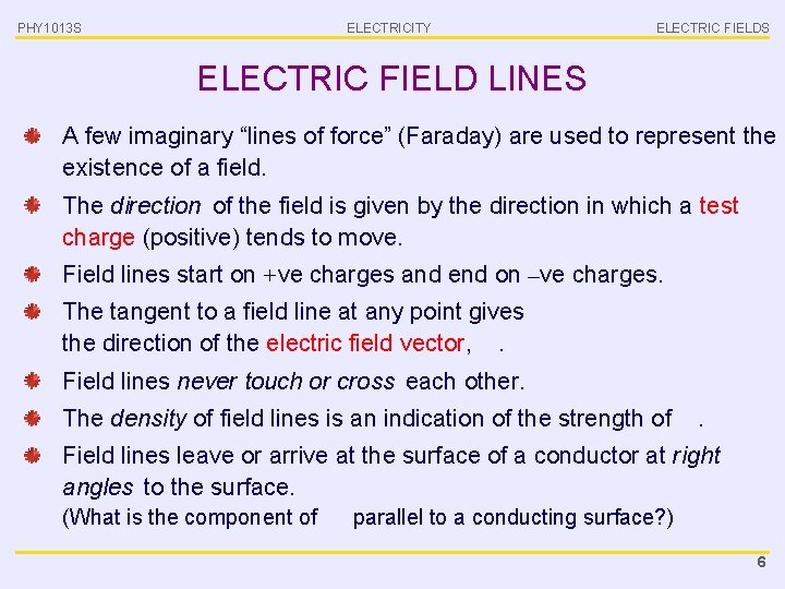 PHY 1013 S ELECTRICITY ELECTRIC FIELDS ELECTRIC FIELD LINES A few imaginary “lines of