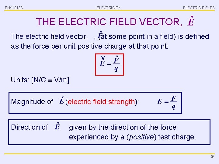 PHY 1013 S ELECTRICITY ELECTRIC FIELDS THE ELECTRIC FIELD VECTOR, The electric field vector,