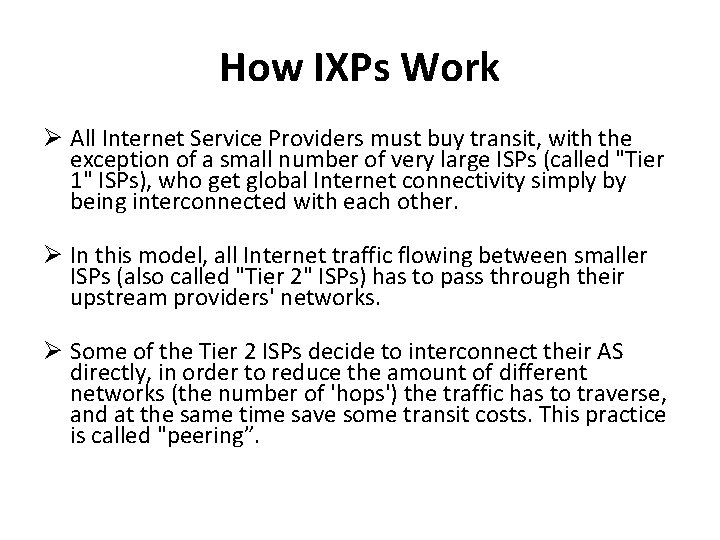 How IXPs Work Ø All Internet Service Providers must buy transit, with the exception