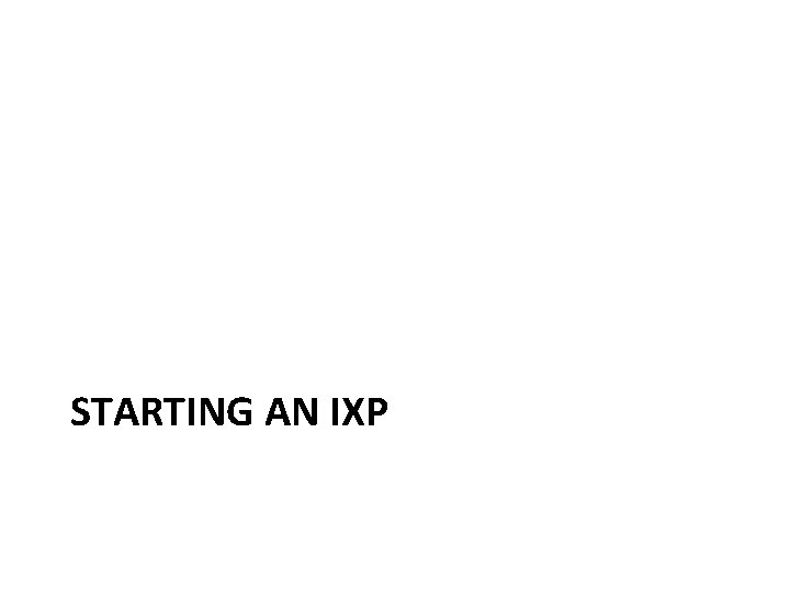 STARTING AN IXP 