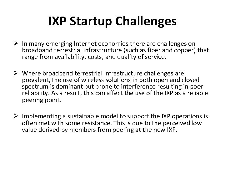 IXP Startup Challenges Ø In many emerging Internet economies there are challenges on broadband