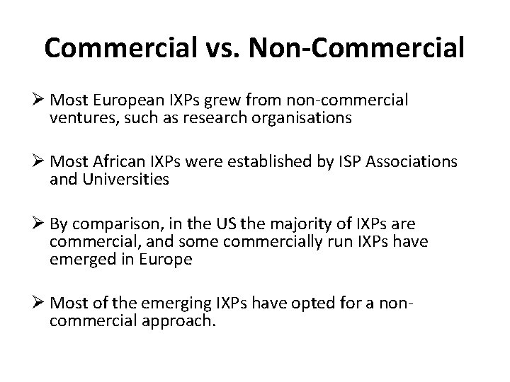 Commercial vs. Non-Commercial Ø Most European IXPs grew from non-commercial ventures, such as research