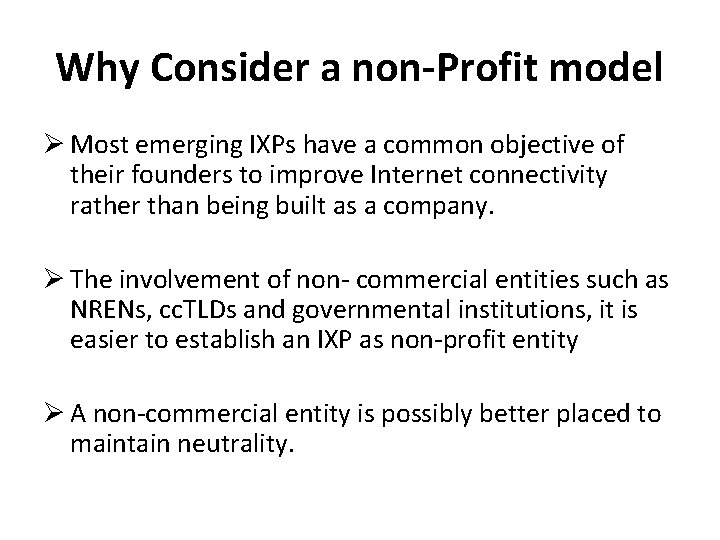 Why Consider a non-Profit model Ø Most emerging IXPs have a common objective of