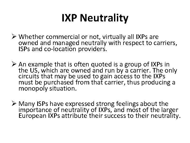 IXP Neutrality Ø Whether commercial or not, virtually all IXPs are owned and managed